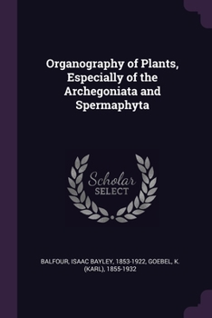 Paperback Organography of Plants, Especially of the Archegoniata and Spermaphyta Book