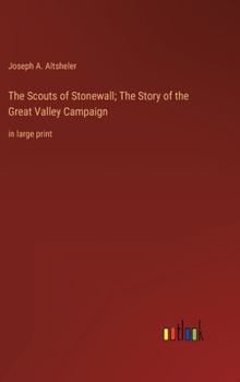 Hardcover The Scouts of Stonewall; The Story of the Great Valley Campaign: in large print Book