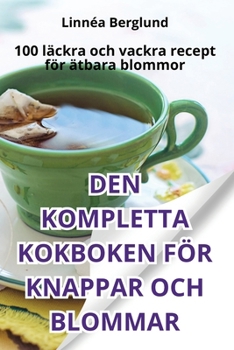 Paperback Den Kompletta Kokboken För Knappar Och Blommar [Swedish] Book