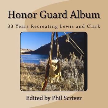 Paperback Honor Guard Album: 33 Years Recreating Lewis and Clark Book