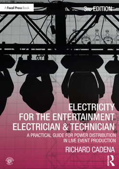 Paperback Electricity for the Entertainment Electrician & Technician: A Practical Guide for Power Distribution in Live Event Production Book