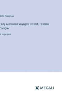 Hardcover Early Australian Voyages; Pelsart, Tasman, Dampier: in large print Book