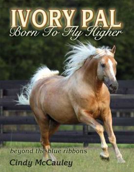 Perfect Paperback Ivory Pal: Born to Fly Higher ~ Beyond the Blue Ribbons Book