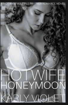 Paperback Hotwife Honeymoon - A Hot Wife Multiple Partner Romance Novel Book