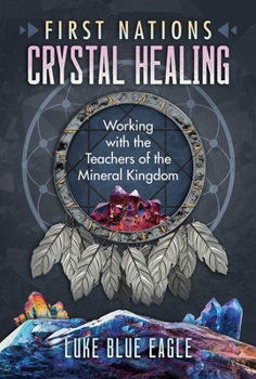 Paperback First Nations Crystal Healing: Working with the Teachers of the Mineral Kingdom Book