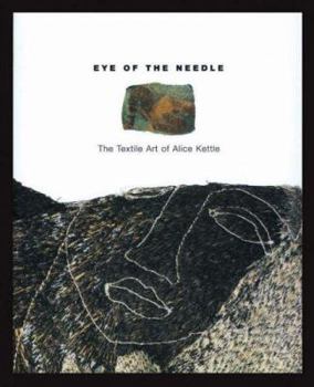 Hardcover Eye of the needle: The textile art of Alice Kettle Book