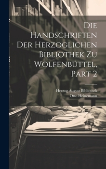 Hardcover Die Handschriften Der Herzoglichen Bibliothek Zu Wolfenbüttel, Part 2 [German] Book