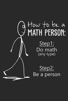 Paperback How To Be A Math Person: setp1: do math(any type) step2: be a person: How To Be A Math Person Math Teacher Journal/Notebook Blank Lined Ruled 6 Book