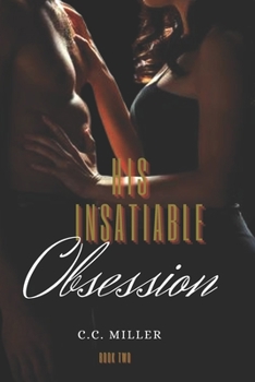 His Insatiable Obsession - Book #2 of the Insatiable