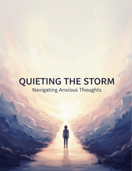 Paperback Quieting The Storm: Navigating Anxious Thoughts Book