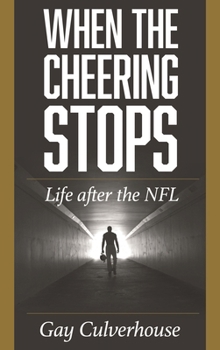 Hardcover When the Cheering Stops: Life after the NFL Book