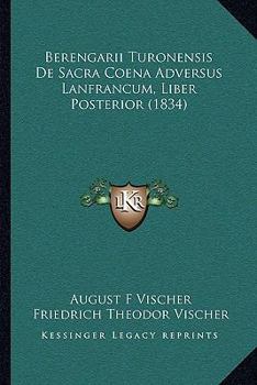 Paperback Berengarii Turonensis De Sacra Coena Adversus Lanfrancum, Liber Posterior (1834) [Latin] Book