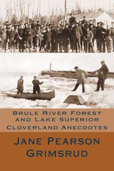 Paperback Brule River Forest and Lake Superior: Cloverland Anecdotes Book