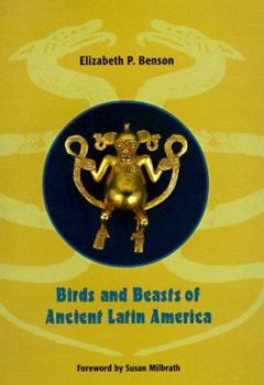 Hardcover Birds and Beasts of Ancient Latin America Book