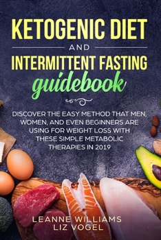 Paperback Ketogenic Diet and Intermittent Fasting Guidebook: Discover the Easy Method That Men, Women, and Even Beginners Are Using for Weight Loss With These S Book