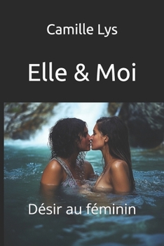 Elle & Moi: Désir au féminin (French Edition)