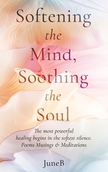 Hardcover Softening the Mind, Soothing the Soul Book