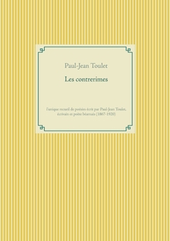 Les contrerimes: l'unique recueil de poésies écrit par Paul-Jean Toulet, écrivain et poète béarnais (1867-1920)
