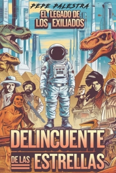 Paperback Delincuente de las Estrellas: El Legado de los Exiliados [Spanish] Book