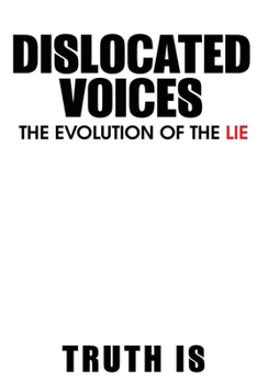 Paperback Dislocated Voices: The Evolution of the Lie Book