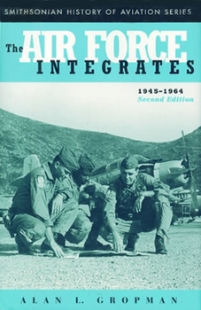 Paperback The Air Force Integrates, 1945-1964, Second Edition Book