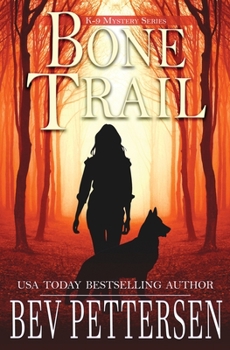 BONE TRAIL - Book #3 of the K-9 Mystery