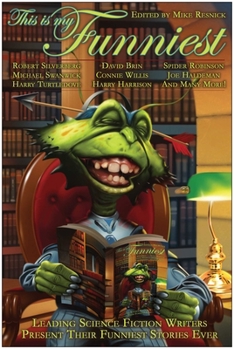 Paperback This Is My Funniest: Leading Science Fiction Writers Present Their Funniest Stories Ever Book