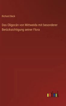 Hardcover Das Oligocän von Mittweida mit besonderer Berücksichtigung seiner Flora [German] Book