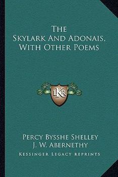Paperback The Skylark And Adonais, With Other Poems Book