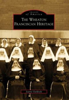 Paperback The Wheaton Franciscan Heritage Book