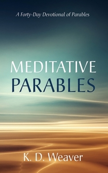 Hardcover Meditative Parables: A Forty-Day Devotional of Parables Book