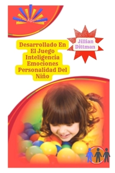 Desarrollado En El Juego Inteligencia Emociones Personalidad Del Niño (Spanish Edition)
