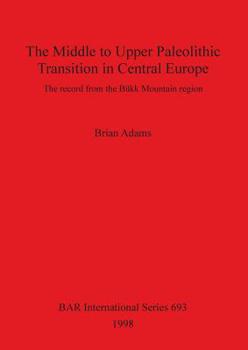 Paperback The Middle to Upper Paleolithic Transition in Central Europe Book