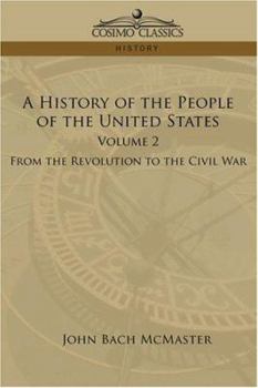 Paperback A History of the People of the United States: Volume 2 - From the Revolution to the Civil War Book