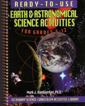 Paperback Ready-To-Use Earth & Astronomical Science Activities for Grades 5-12 (Secondary Science Curriculum Activities Library) Book