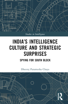 Hardcover India's Intelligence Culture and Strategic Surprises: Spying for South Block Book