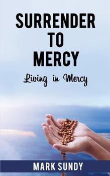 Paperback Surrender to Mercy: Living in Mercy Book