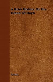 Paperback A Brief History Of The Island Of Hayti Book