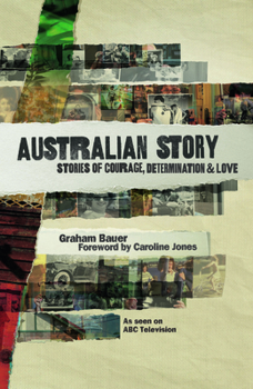 Paperback Australian story : stories of courage, determination & love Book
