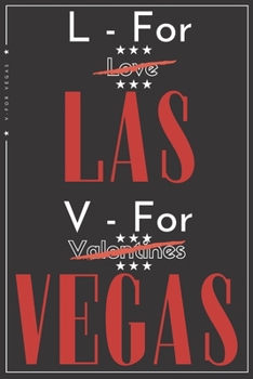 L - for Las and V - for Vegas: Las Vegas Lovers Blank Lined Paper Wide Ruled Notebook 6x9 Inches 100 Pages Fall in love With This Romantic gift idea for girlfriend, boyfriend, Husband and wife
