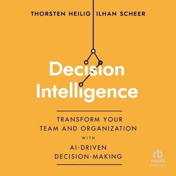 MP3 CD Decision Intelligence: Transform Your Team and Organization with Ai-Driven Decision-Making Book