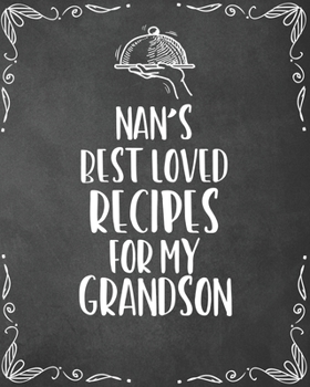 Paperback Nan's Best Loved Recipes For My Grandson: Personalized Blank Cookbook and Custom Recipe Journal to Write in Funny Gift for Men Husband Son: Keepsake F Book