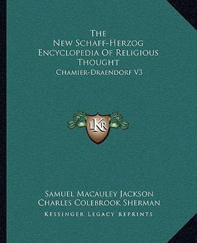 Paperback The New Schaff-Herzog Encyclopedia Of Religious Thought: Chamier-Draendorf V3 Book