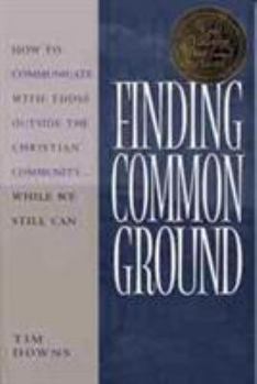 Paperback Finding Common Ground: How to Communicate with Those Outside the Christian Community...While We Still Can Book