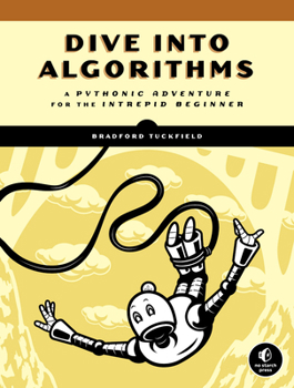 Paperback Dive Into Algorithms: A Pythonic Adventure for the Intrepid Beginner Book