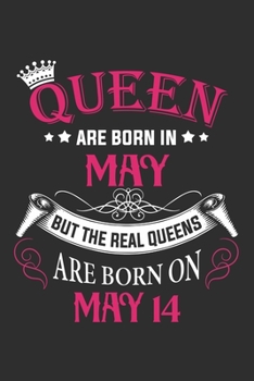 Queen Are Born In May But The Real Queens Are Born On May 14: Composition Notebook/Journal 6 x 9 With Notes and To Do List Pages, Perfect For Diary, Doodling, Happy Birthday Gift