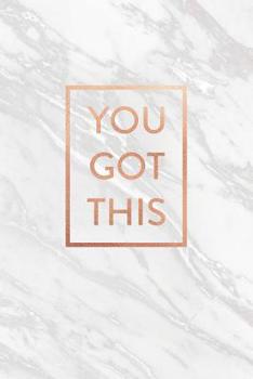 You Got This: Marble and Gold Notebook 120 College-Ruled Lined Pages 6 X 9 Journal