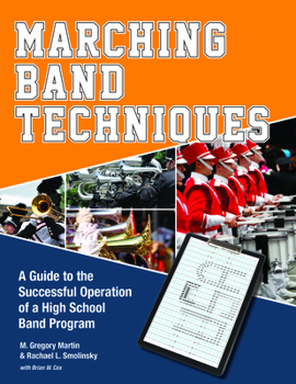 Paperback Marching Band Techniques: A Guide to the Successful Operation of a High School Band Program Book