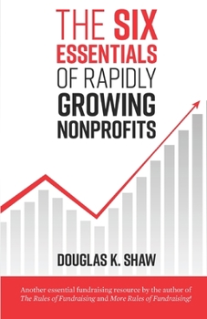 Paperback The Six Essentials of Rapidly Growing Nonprofits Book