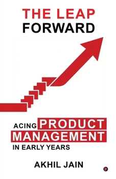 Paperback The Leap Forward: Acing Product Management in Early Years Book